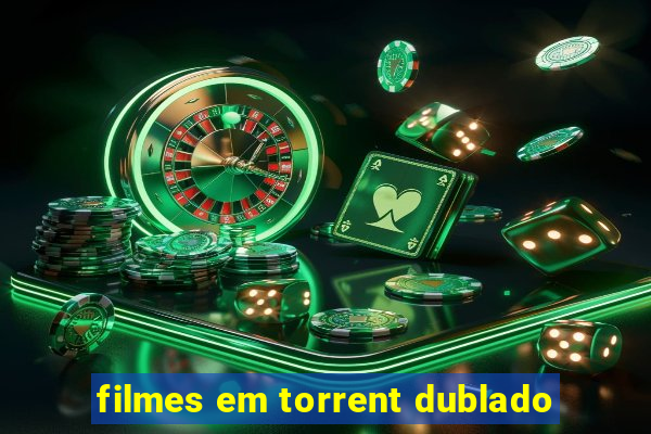 filmes em torrent dublado